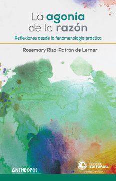 portada La Agonía de la Razón: Reflexiones Desde la Fenomenología Práctica (Autores, Textos y Temas. Filosofía) (in Spanish)