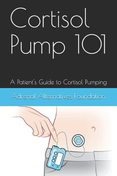 portada Cortisol Pump101: A Patient's Guide to Managing the Cortisol Pumping Method (en Inglés)