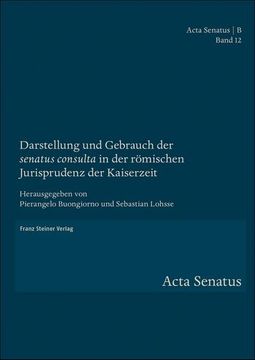portada Darstellung Und Gebrauch Der 'Senatus Consulta' in Der Romischen Jurisprudenz Der Kaiserzeit (in Italian)