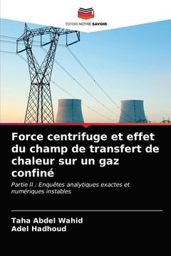 portada Force centrifuge et effet du champ de transfert de chaleur sur un gaz confiné (en Francés)