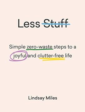 portada Less Stuff: Simple Zero-Waste Steps to a Joyful and Clutter-Free Life (en Inglés)
