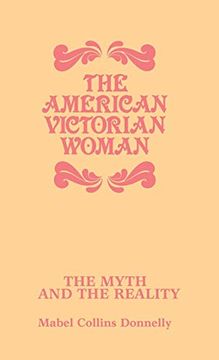 portada The American Victorian Woman: The Myth and the Reality 