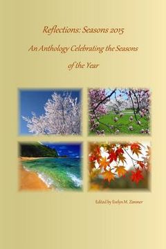 portada Reflections: Seasons 2015: An Anthology Celebrating the Seasons of the Year (en Inglés)