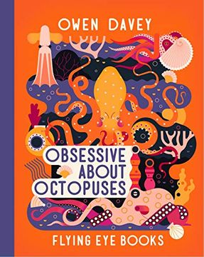 portada Obsessive About Octopuses (Owen Davey's Animals Series) (en Inglés)