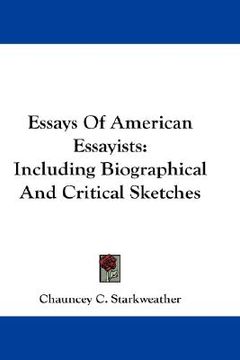 portada essays of american essayists: including biographical and critical sketches (en Inglés)