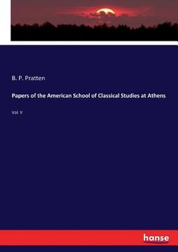 portada Papers of the American School of Classical Studies at Athens: Vol. V (en Inglés)