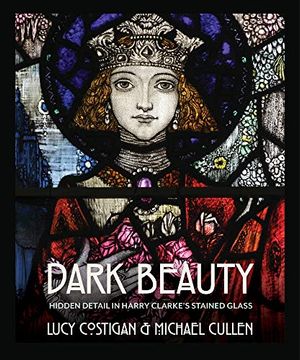 portada Dark Beauty: Hidden Detail in Harry Clarke's Stained Glass (en Inglés)