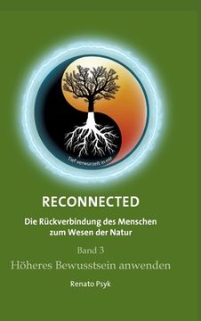 portada RECONNECTED - Die Rückverbindung des Menschen zum Wesen der Natur: Band 3 - Höheres Bewusstsein anwenden (en Alemán)
