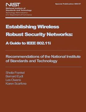 portada NIST Special Publication 800-97: Establishing Wireless Robust Security Networks (en Inglés)