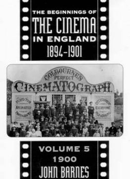 portada The Beginnings of the Cinema in England,1894-1901: Volume 5: 1900: 1900 v. 5: (en Inglés)