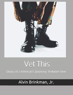 portada Vet This: Diary of a Veteran's Journey: Volume One (en Inglés)