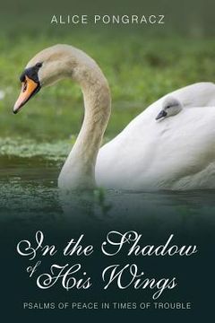 portada In the Shadow of His Wings: Psalms of Peace in Times of Trouble (en Inglés)