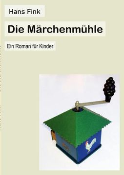 portada Die Märchenmühle: Ein Roman für Kinder (en Alemán)