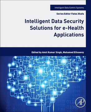 portada Intelligent Data Security Solutions for E-Health Applications (Intelligent Data-Centric Systems: Sensor Collected Intelligence) (in English)