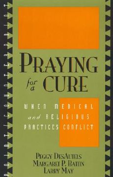 portada praying for a cure: when medical and religious practices conflict (en Inglés)