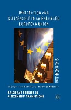 portada Immigration and Citizenship in an Enlarged European Union: The Political Dynamics of Intra-EU Mobility (en Inglés)