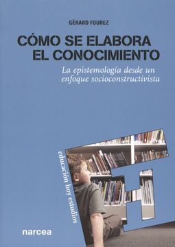 portada Cómo se Elabora el Conocimiento: La Epistemología Desde un Enfoque Socioconstructivista (Educación hoy Estudios) (in Spanish)
