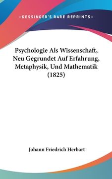 portada Psychologie Als Wissenschaft, Neu Gegrundet Auf Erfahrung, Metaphysik, Und Mathematik (1825) (in German)