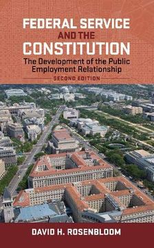 portada Federal Service and the Constitution: The Development of the Public Employment Relationship, Second Edition (Public Management and Change Series) (in English)