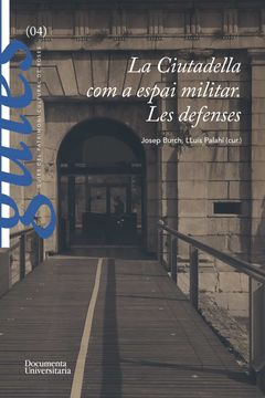 portada La Ciutadella com a Espai Militar. Les Defenses (in Catalá)