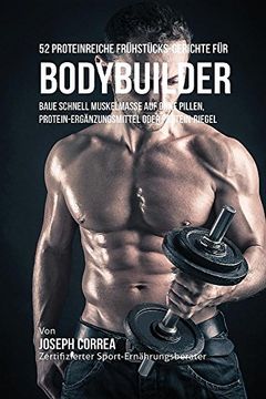portada 52 Proteinreiche Frühstücks-Gerichte für Bodybuilder: Baue schnell Muskelmasse auf ohne Pillen, Protein-Ergänzungsmittel oder Protein-Riegel