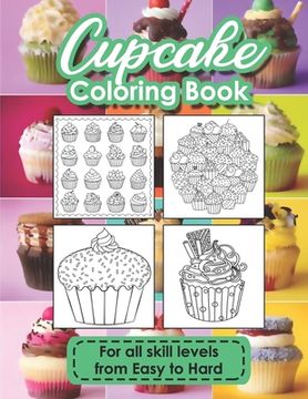 portada Cupcake Coloring Book: A Cupcake coloring book that takes you on a mouth-watering journey of mesmerizing cakes (en Inglés)