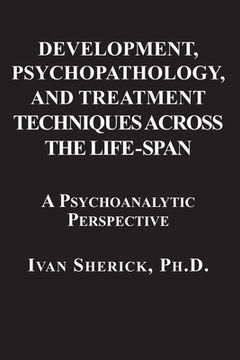 portada Development, Psychopathology, and Treatment Techniques Across the Life-Span: A Psychoanalytic Approach (en Inglés)