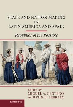 portada State and Nation Making in Latin America and Spain: Republics of the Possible (en Inglés)