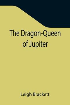 portada The Dragon-Queen of Jupiter (in English)