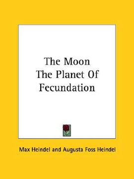 portada the moon the planet of fecundation (en Inglés)