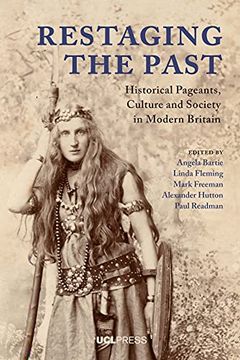 portada Restaging the Past: Historical Pageants, Culture and Society in Modern Britain (en Inglés)