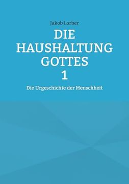 portada Die Haushaltung Gottes Band 1: Die Urgeschichte der Menschheit (en Alemán)