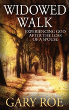 portada Widowed Walk: Experiencing god After the Loss of a Spouse (God and Grief Series) (en Inglés)