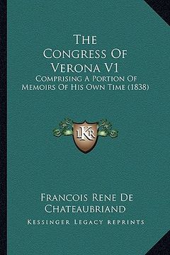 portada the congress of verona v1: comprising a portion of memoirs of his own time (1838) (in English)
