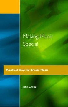 portada making music special: practical ways to create music (en Inglés)