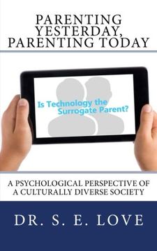 portada Parenting Yesterday, Parenting Today: Is Technology our New Surrogate Parent? A Psychological Perspective of a Culturally Diverse Society