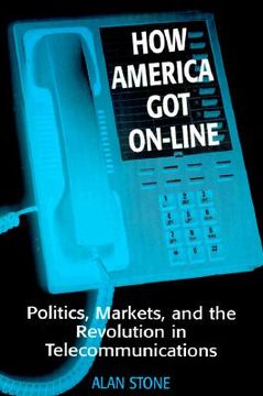 portada how america got on-line: politics, markets, and the revolution in telecommunications (en Inglés)