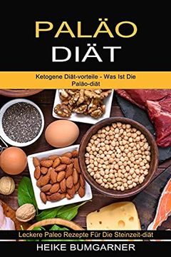 portada Paläo-Diät: Ketogene Diät-Vorteile - was ist die Paläo-Diät (Leckere Paleo Rezepte für die Steinzeit-Diät) (in Alto Alemán Medio)