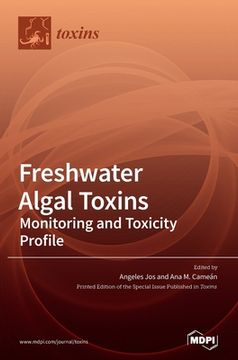 portada Freshwater Algal Toxins: Monitoring and Toxicity Profile (en Inglés)