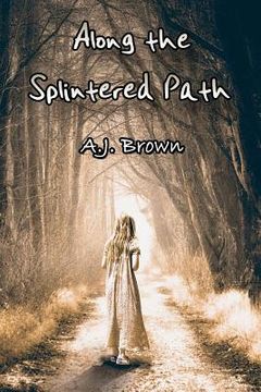 portada Along the Splintered Path (in English)
