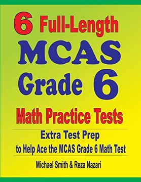 portada 6 Full-Length Mcas Grade 6 Math Practice Tests: Extra Test Prep to Help ace the Mcas Grade 6 Math Test (en Inglés)