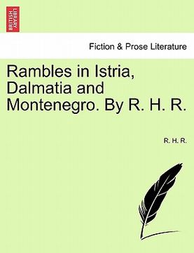 portada rambles in istria, dalmatia and montenegro. by r. h. r. (en Inglés)