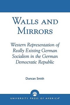 portada walls and mirrors: western representations of really existing german in the german democratic republic (en Inglés)