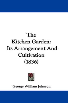 portada the kitchen garden: its arrangement and cultivation (1836)