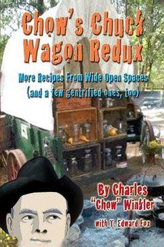 portada Chow's Chuck Wagon Redux: More Recipes from the open range (en Inglés)