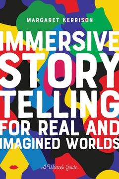 portada Immersive Storytelling for Real and Imagined Worlds: A Writer'S Guide (in English)