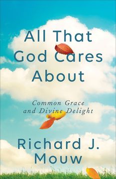 portada All That God Cares about: Common Grace and Divine Delight (en Inglés)