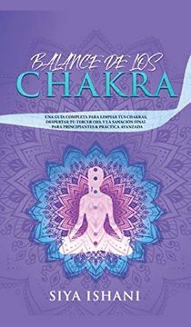 portada Balance de los Chakras: Una Guía Completa Para Limpiar tus Chakras, Despertar tu Tercer Ojo, y la Sanación Final - Para Principiantes & Práctica Avanzada