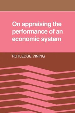 portada On Appraising the Performance of an Economic System: What an Economic System is, and the Norms Implied in Observers' Adverse Reactions to the Outcome: Reactions to the Outcome of its Working (en Inglés)