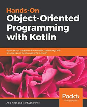 portada Hands-On Object-Oriented Programming With Kotlin: Build Robust Software With Reusable Code Using oop Principles and Design Patterns in Kotlin (en Inglés)
